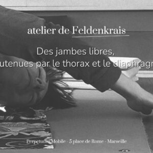 Atelier de Feldenkrais à Marseille Avril 2026 Des jambes libres, soutenues par le thorax et le diaphragme