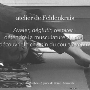 Atelier de Feldenkrais à Marseille Mai 2026 Avaler, déglutir, respirer : détendre la musculature du cou, découvrir le chemin du cou au ventre